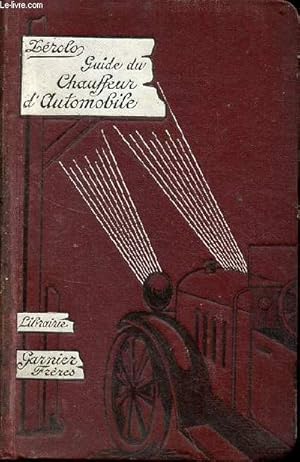 Seller image for Guide du chauffeur d'automobiles - Description des organes composant une voiture automobile,tude de leur fonctionnement,les pannes et leurs remdes,rparations - Nouvelle dition entirement revue et rdige  nouveau. for sale by Le-Livre