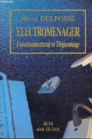 Bild des Verkufers fr Electromnager fonctionnement et dpannage - Srie Hi-Tech. zum Verkauf von Le-Livre