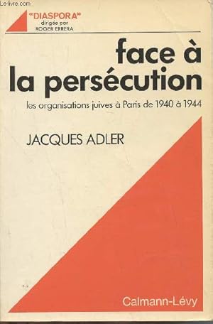 Image du vendeur pour Face  la perscution- Les organisations juives  Paris de 1940  1944 mis en vente par Le-Livre