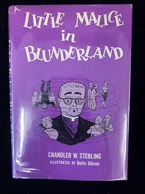 Seller image for Little Malice in Blunderland - Being a Not so Fanciful Account of the Adventures of Alfred Chatworthy, D.D., Bishop of Blunderland in the Land of Shining Mountains and on the Rolling Plains of the Great Northwest . for sale by Second Edition Books