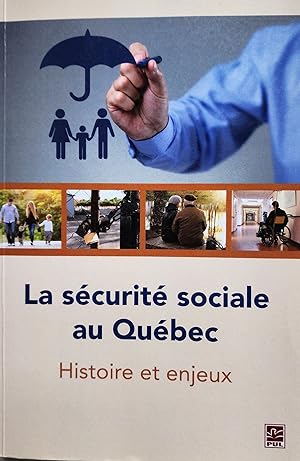 La sécurité sociale au Québec. Histoire et enjeux