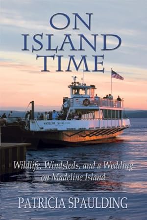 Seller image for On Island Time: Wildlife, Windsleds, and a Wedding on Madeline Island for sale by Reliant Bookstore