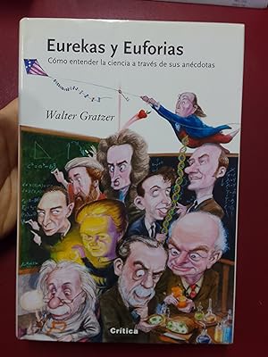 Eurekas y Euforias. Cómo entender la ciencia a través de sus anécdotas
