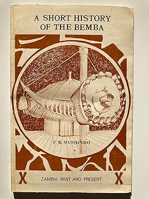 A short history of the Bemba (as narrated by a Bemba) [Zambia past and present]