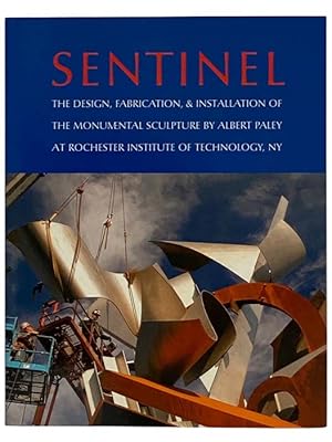 Immagine del venditore per Sentinel: The Design, Fabrication, and Installation of the Monumental Sculpture by Albert Paley at Rochester Institute of Technology [RIT] venduto da Yesterday's Muse, ABAA, ILAB, IOBA