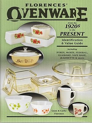 Image du vendeur pour Florences' Ovenware from the 1920s to the Present: Identification and Value Guide mis en vente par Cher Bibler