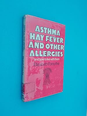 Asthma, Hay Fever and Other Allergies, and How to Live with Them