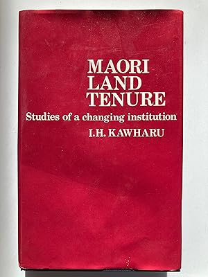 Maori Land Tenure: Studies of a Changing Institution