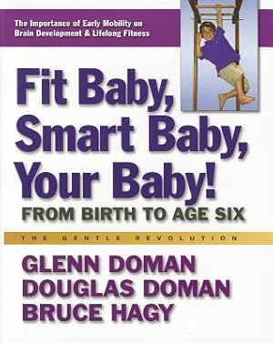 Imagen del vendedor de Fit Baby, Smart Baby, Your Baby!: From Birth to Age Six (Paperback or Softback) a la venta por BargainBookStores