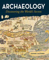 Bild des Verkufers fr Archaeology: Discovering the World's Secrets zum Verkauf von Olympia Books