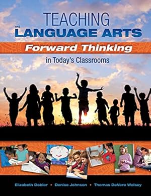 Image du vendeur pour Teaching the Language Arts: Forward Thinking in Today's Classrooms mis en vente par Reliant Bookstore