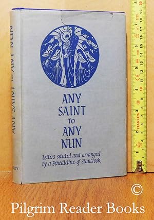 Any Saint to Any Nun. (a selection of letters).