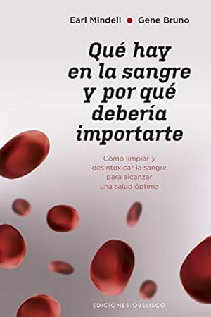 Image du vendeur pour Que Hay En La Sangre Y Por Que Deberia Importarte: Como Limpiar Y Desintoxicar La Sangre Para Alcanzar Una Salud Optima (Salud y vida natural). mis en vente par INGARDIO