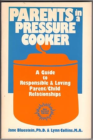 Immagine del venditore per Parents in a Pressure Cooker: A Guide to Responsible and Loving Parent/Child Relationships venduto da Recycled Books & Music