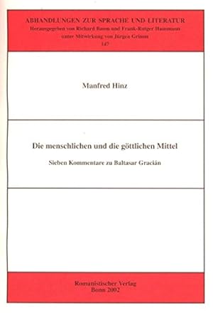 Seller image for Menschlichen und die gttlichen Mittel, Die. Sieben Kommentare zu Baltasar Gracin. for sale by La Librera, Iberoamerikan. Buchhandlung
