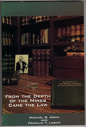 Seller image for From the Depth of the Mines Came the Law: A History of the Bench and Bar of Calaveras County for sale by Recycled Books & Music