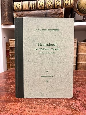 Heimatbuch der Waldstadt Zwiesel und des Zwieseler Winkels, Band 2: Heimat - Natur.