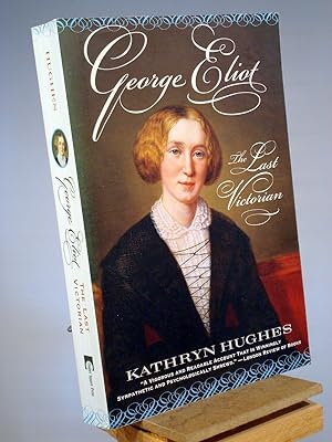 Seller image for George Eliot: The Last Victorian for sale by Henniker Book Farm and Gifts