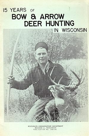 Fifteen Years of Bow and Arrow Deer Hunting in Wisconsin