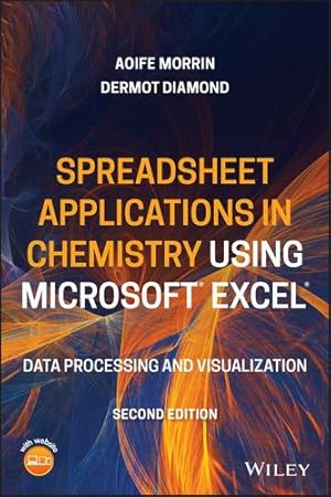 Seller image for Spreadsheet Applications in Chemistry Using Microsoft Excel: Data Processing and Visualization by Morrin, Aoife, Diamond, Dermot [Paperback ] for sale by booksXpress