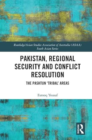 Seller image for Pakistan, Regional Security and Conflict Resolution (Routledge/Asian Studies Association of Australia (ASAA) South Asian Series) by Yousaf, Farooq [Paperback ] for sale by booksXpress
