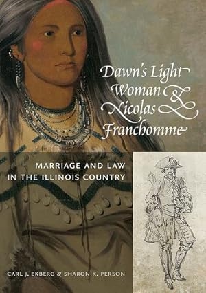 Immagine del venditore per Dawn's Light Woman & Nicolas Franchomme: Marriage and Law in the Illinois Country (Shawnee Books) by Ekberg, Carl J., Person, Sharon K. [Paperback ] venduto da booksXpress