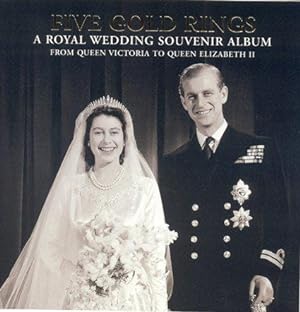 Seller image for Five Gold Rings: A Royal Wedding Souvenir Album: A Royal Wedding Souvenir Album - from Queen Victoria to Queen Elizabeth II (Royalty) for sale by WeBuyBooks