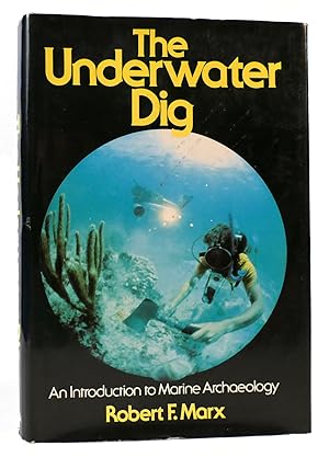 Immagine del venditore per THE UNDERWATER DIG An Introduction to Marine Archaeology venduto da Rare Book Cellar