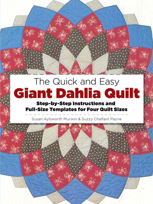 Image du vendeur pour The Quick and Easy Giant Dahlia Quilt: Step-By-Step Instructions and Full-Size Templates for Four Quilt Sizes (Paperback or Softback) mis en vente par BargainBookStores