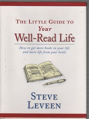 Seller image for Little Guide To Your Well-Read Life: How To Get More Books In Your Life And More Life From Your Books for sale by Biblio Pursuit