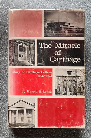 Imagen del vendedor de The Miracle of Carthage: History of Carthage College 1847-1974 a la venta por Books on the Square