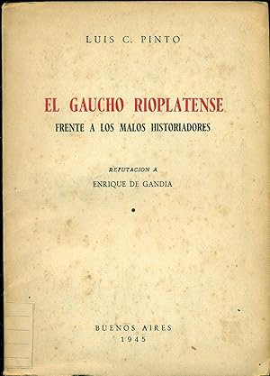 EL GAUCHO RIOPLATENSE FRENTE A LOS MALOS HISTORIADORES. REFUTACIÓN A ENRIQUE DE GANDÍA