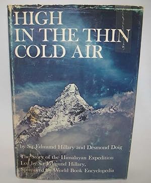 Image du vendeur pour High in the Thin Cold Air: The Story of the Himalayan Expedition, led by Sir Edmund Hillary, sponsored by World Book Encyclopedia mis en vente par Easy Chair Books