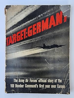 Seller image for Target: Germany: The Army Air Forces  Official Story of the VIII Bomber Comand s First Year Over Europe for sale by R. Rivers Books