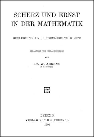 Bild des Verkufers fr Scherz und Ernst in der Mathematik. Geflgelte und ungeflgelte Worte. (=Historia scientiarum : Fachgebiet Mathematik und Astronomie). zum Verkauf von Antiquariat Thomas Haker GmbH & Co. KG