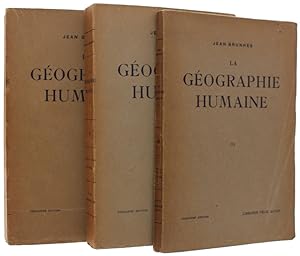 LA GEOGRAPHIE HUMAINE. Volume I: Les faits essentiels groupés et classés. Principes et exemples. ...