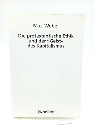 Die protestantische Ethik und der »Geist des Kapitalismus« Textausgabe auf der Grundlage der erst...