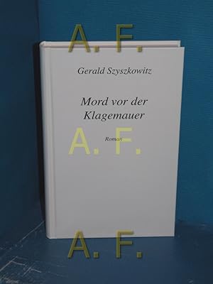 Bild des Verkufers fr Mord vor der Klagemauer : Roman. Szyszkowitz, Gerald: Gesammelte Werke in Einzelbnden zum Verkauf von Antiquarische Fundgrube e.U.