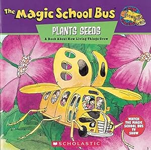Imagen del vendedor de The Magic School Bus Plants Seeds: A Book About How Living Things Grow: A Book About How Living Things Grow (Magic School Bus TV) a la venta por Reliant Bookstore