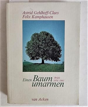 Einen Baum umarmen. Briefe 1976-1991. (von beiden Autoren auf dem Titelblatt signiert, von Gehlho...