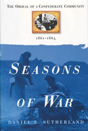 Seller image for Seasons of War: The Ordeal of a Confederate Community, 1861 - 1865 for sale by The Haunted Bookshop, LLC
