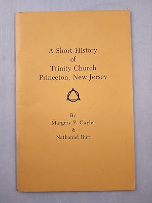 Imagen del vendedor de A Short History of Trinity Church Princeton, New Jersey a la venta por WellRead Books A.B.A.A.