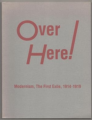 Bild des Verkufers fr Over Here: Modernism, The First Exile 1914 - 1919 zum Verkauf von Jeff Hirsch Books, ABAA