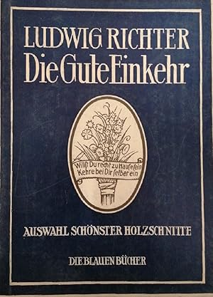 Die gute Einkehr. Auswahl schönster Holzschnitte. Mit Sprüchen u. Liedern.