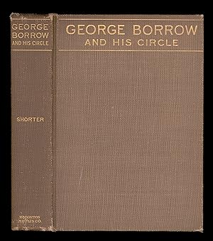 Seller image for George Borrow & his Circle by Clement King Shorter. 1913 1st U.S. Edition Issued by Houghton Mifflin, Hardcover Format. Borrow was Author of The Bible in Spain, Lavengro, Romany Rye, Wild Wales. Sympathetic Portrayals of the Romani and the Welsh. OP for sale by Brothertown Books