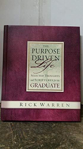 Seller image for The Purpose Driven Life Selected Thoughts and Scriptures for the Graduate for sale by Reliant Bookstore