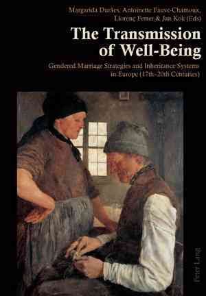 Seller image for Transmission of Well-Being : Gendered Marriage Strategies and Inheritance Systems in Europe (17th-20th Centuries) for sale by GreatBookPrices