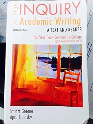 Image du vendeur pour From Inquiry to Academic Writing 2nd Edition for Pikes Peak Comm Coll English COMP I and II mis en vente par Reliant Bookstore