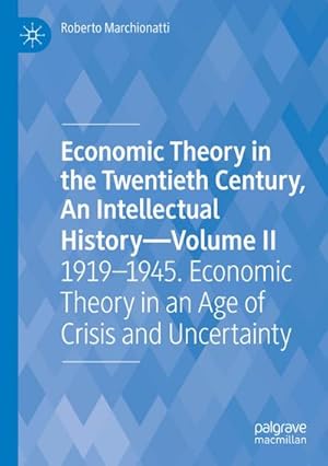 Bild des Verkufers fr Economic Theory in the Twentieth Century, An Intellectual HistoryVolume II : 19191945. Economic Theory in an Age of Crisis and Uncertainty zum Verkauf von AHA-BUCH GmbH