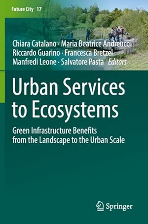 Seller image for Urban Services to Ecosystems : Green Infrastructure Benefits from the Landscape to the Urban Scale for sale by AHA-BUCH GmbH